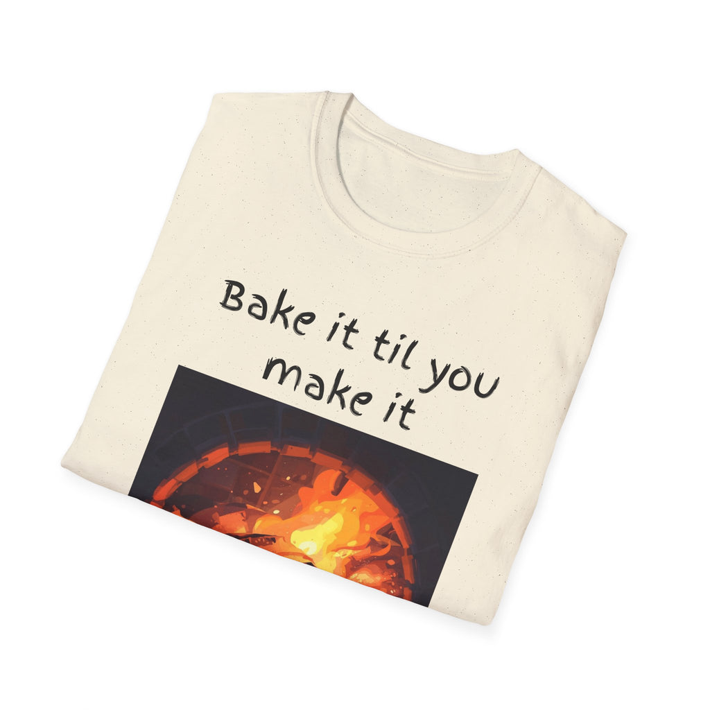 Bake It Til You Make It T-Shirt — Artisan Bread Baker Graphic Tee