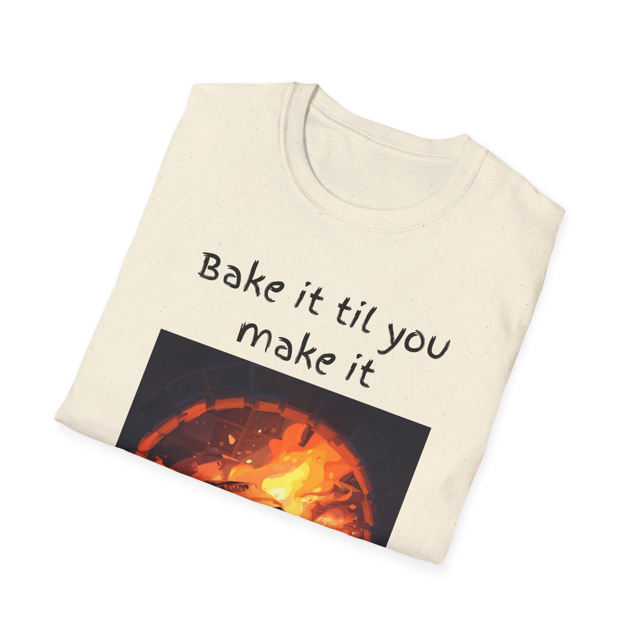 Bake It Til You Make It T-Shirt — Artisan Bread Baker Graphic Tee