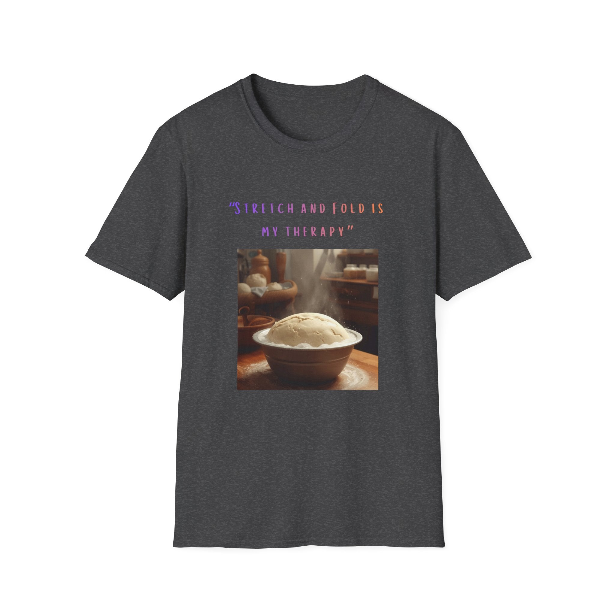 Stretch and Fold Is My Therapy Sourdough T-Shirt | Baker Shirt
