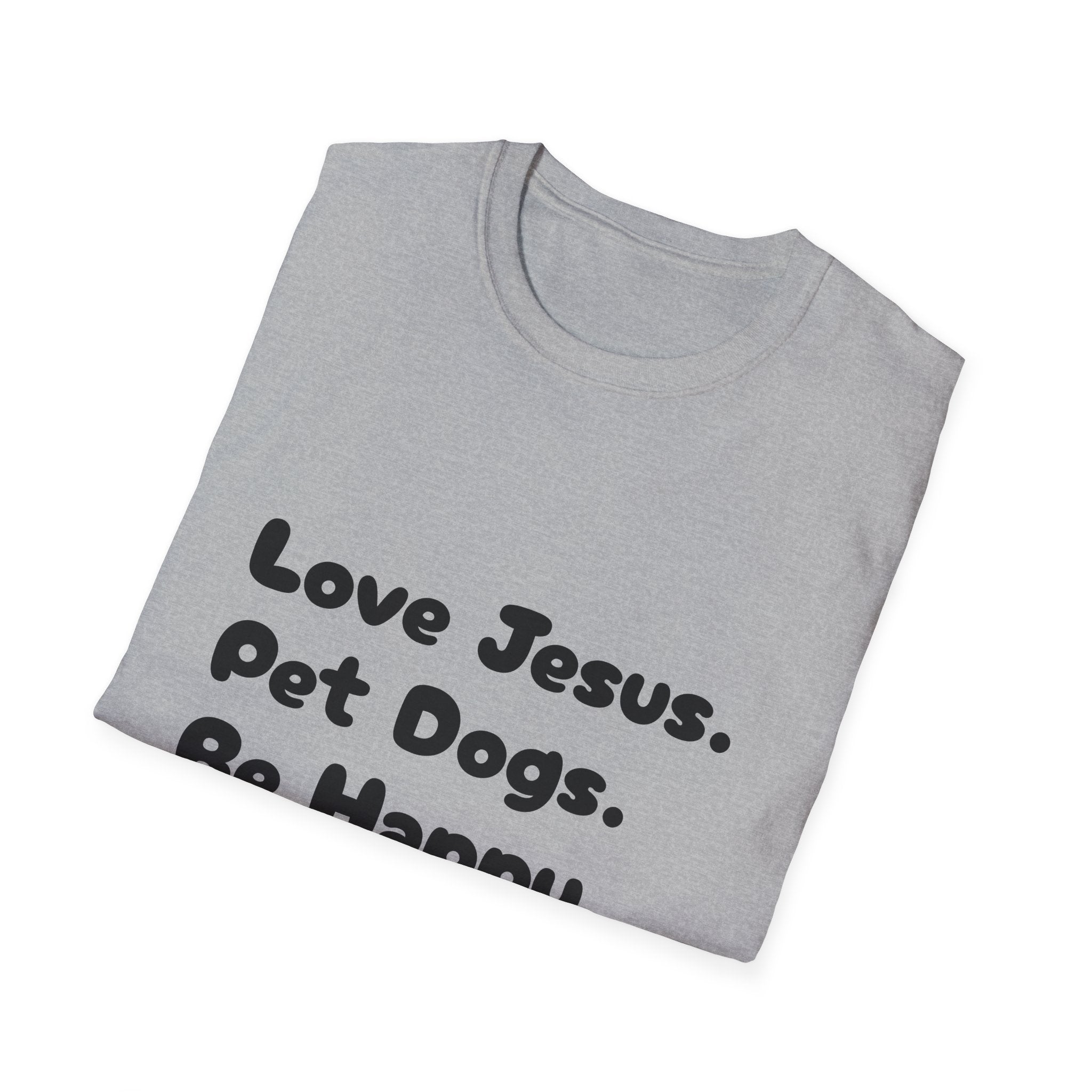 Love Jesus. Pet Dogs. Be Happy. T-Shirt — Christian Dog Lover Tee