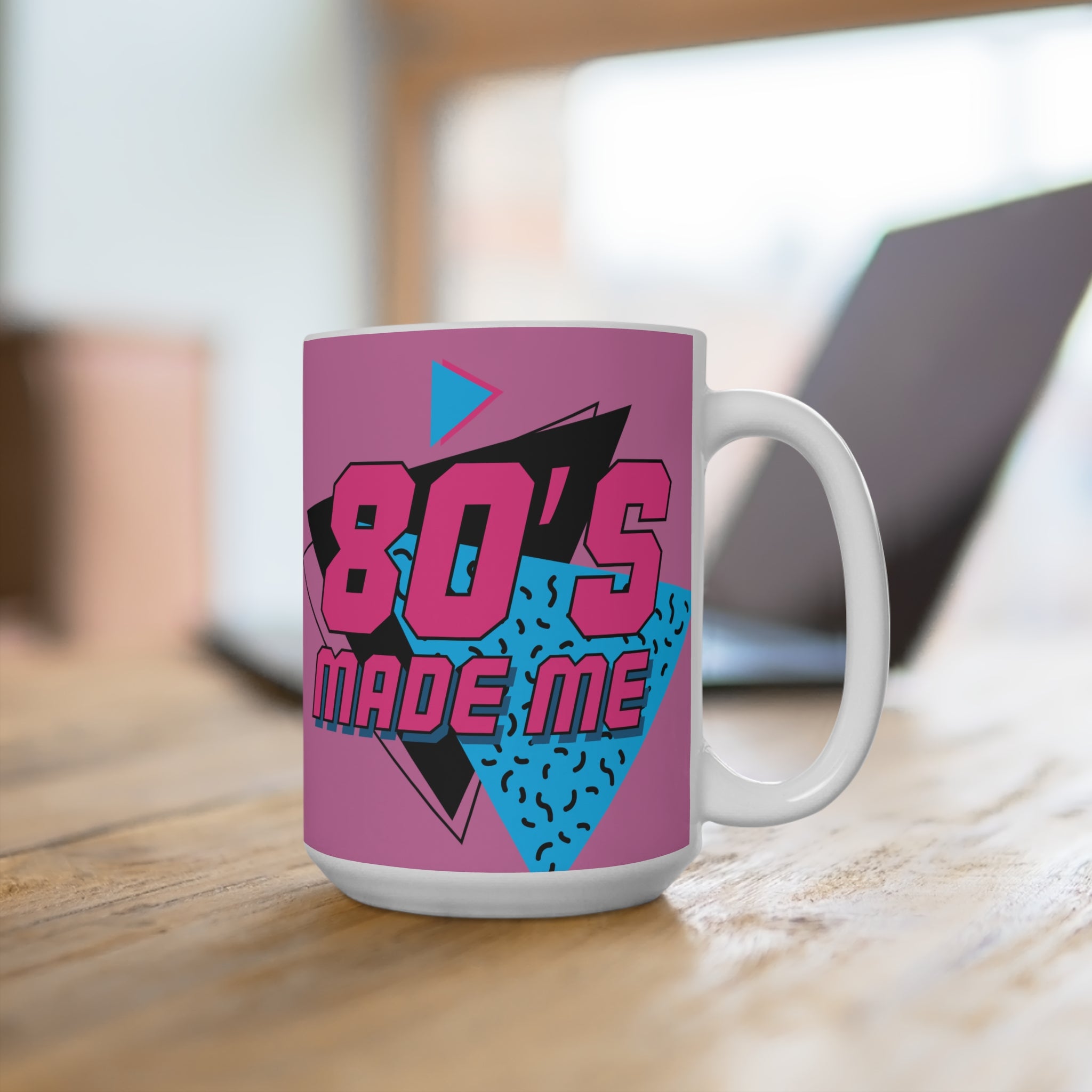 The 80's Made Me 15oz Mug — Retro Nostalgia Coffee Cup