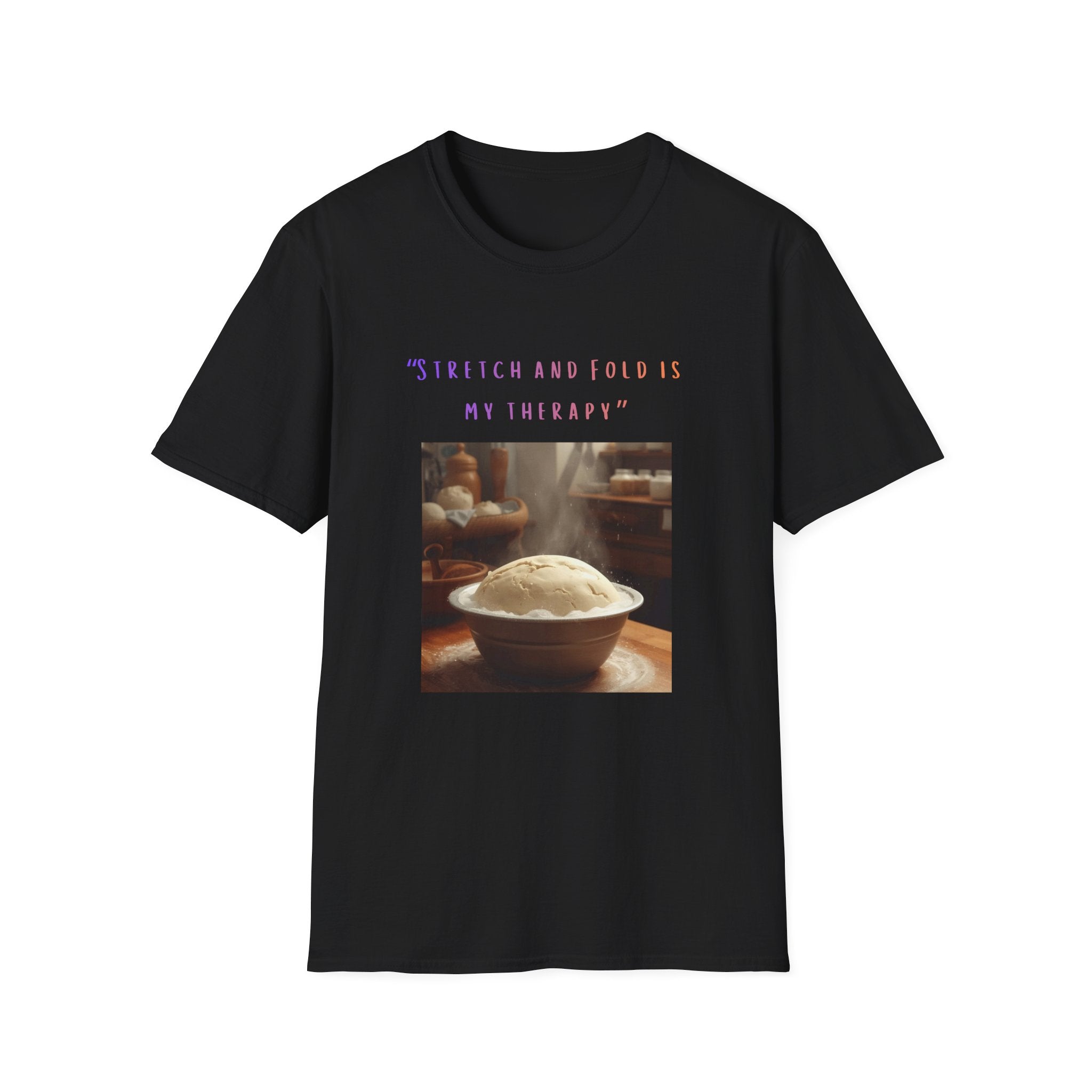 Stretch and Fold Is My Therapy Sourdough T-Shirt | Baker Shirt