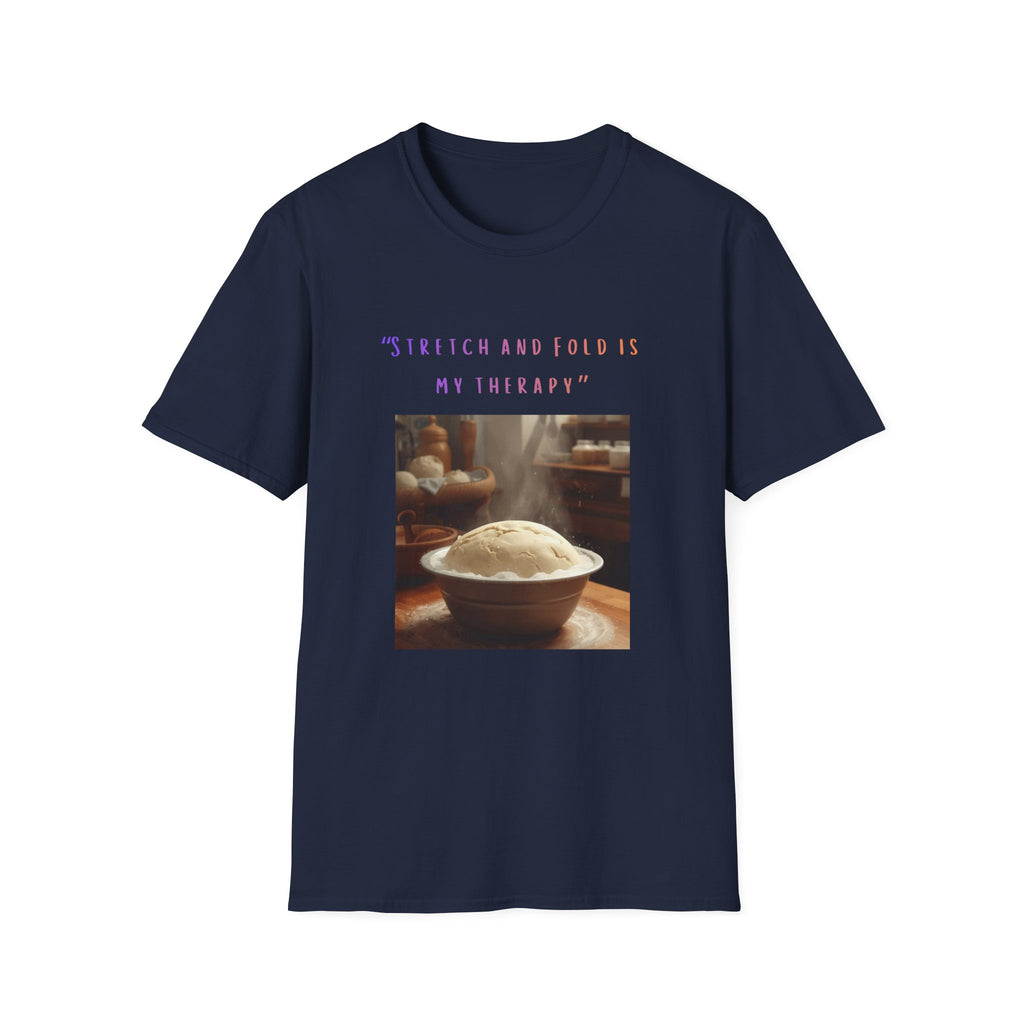 Stretch and Fold Is My Therapy Sourdough T-Shirt | Baker Shirt