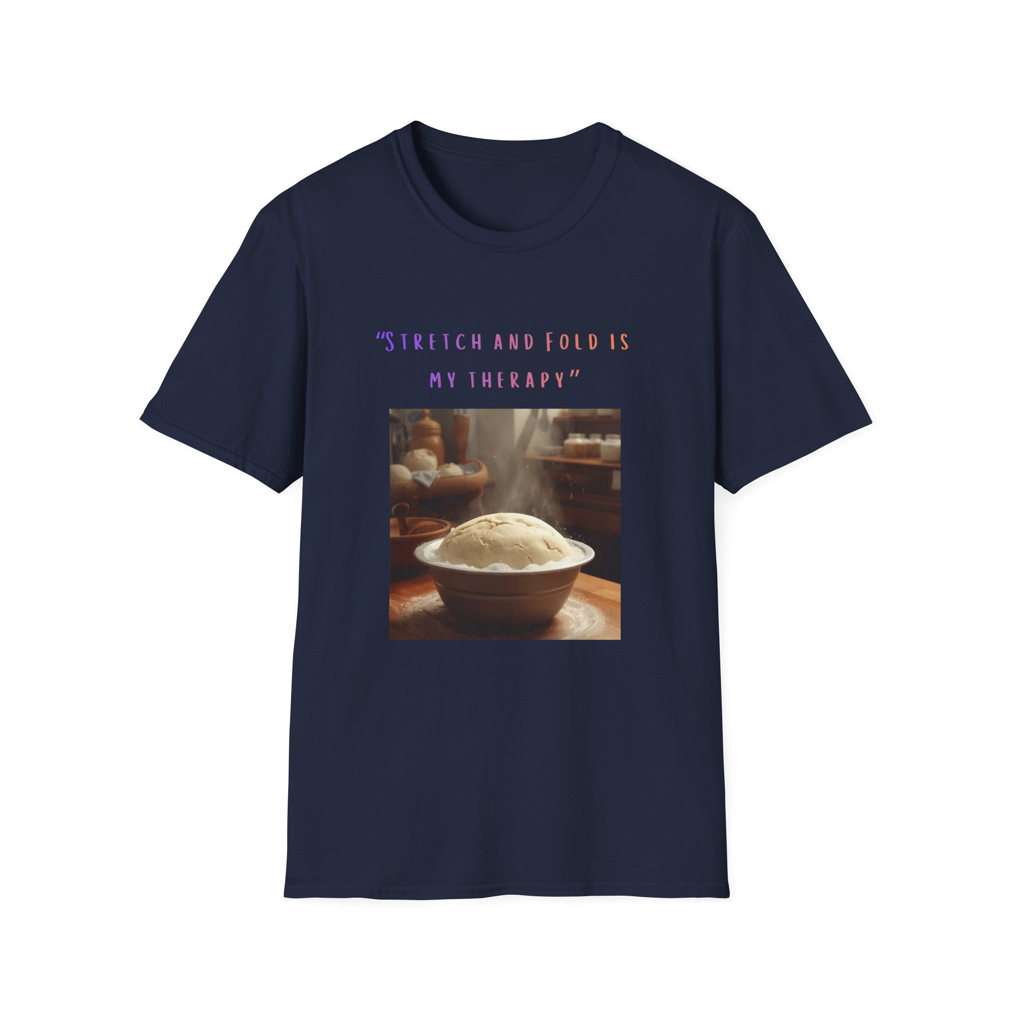 Stretch and Fold Is My Therapy Sourdough T-Shirt | Baker Shirt