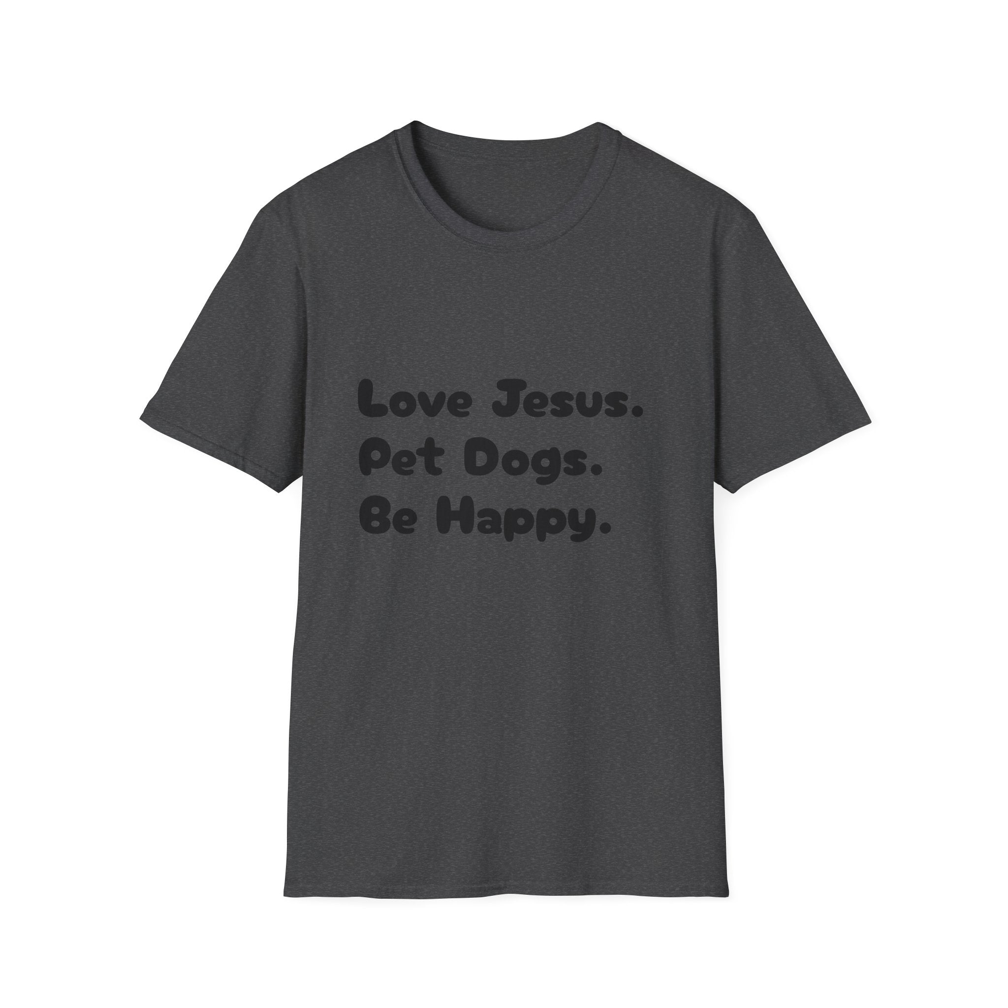 Love Jesus. Pet Dogs. Be Happy. T-Shirt — Christian Dog Lover Tee