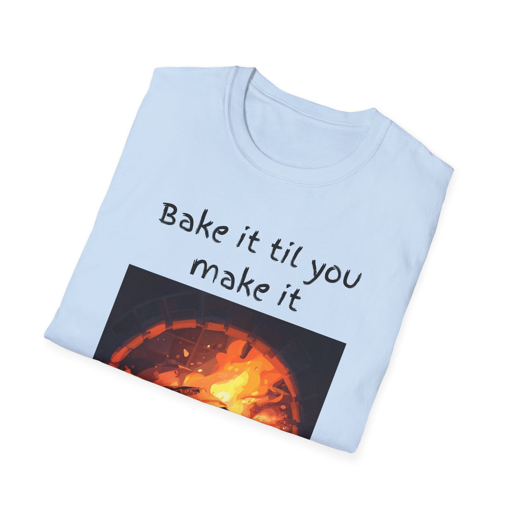 Bake It Til You Make It T-Shirt — Artisan Bread Baker Graphic Tee