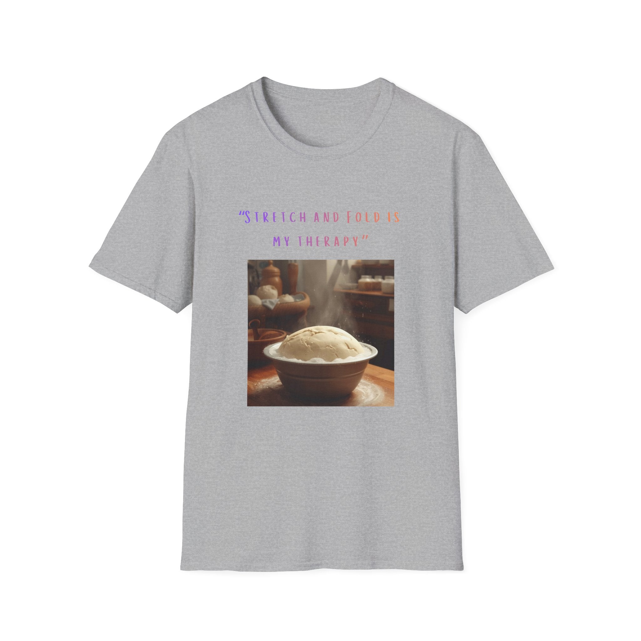 Stretch and Fold Is My Therapy Sourdough T-Shirt | Baker Shirt