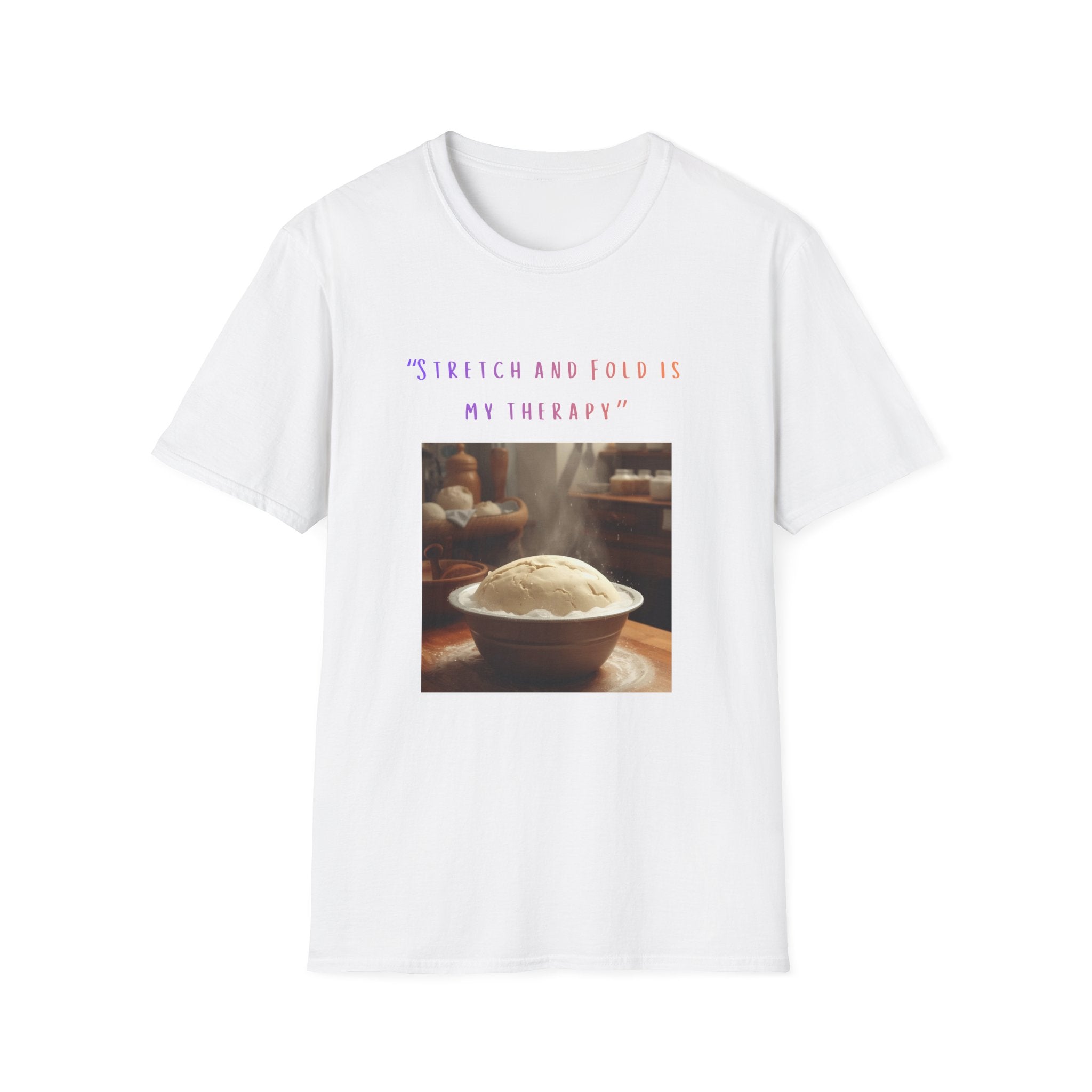 Stretch and Fold Is My Therapy Sourdough T-Shirt | Baker Shirt