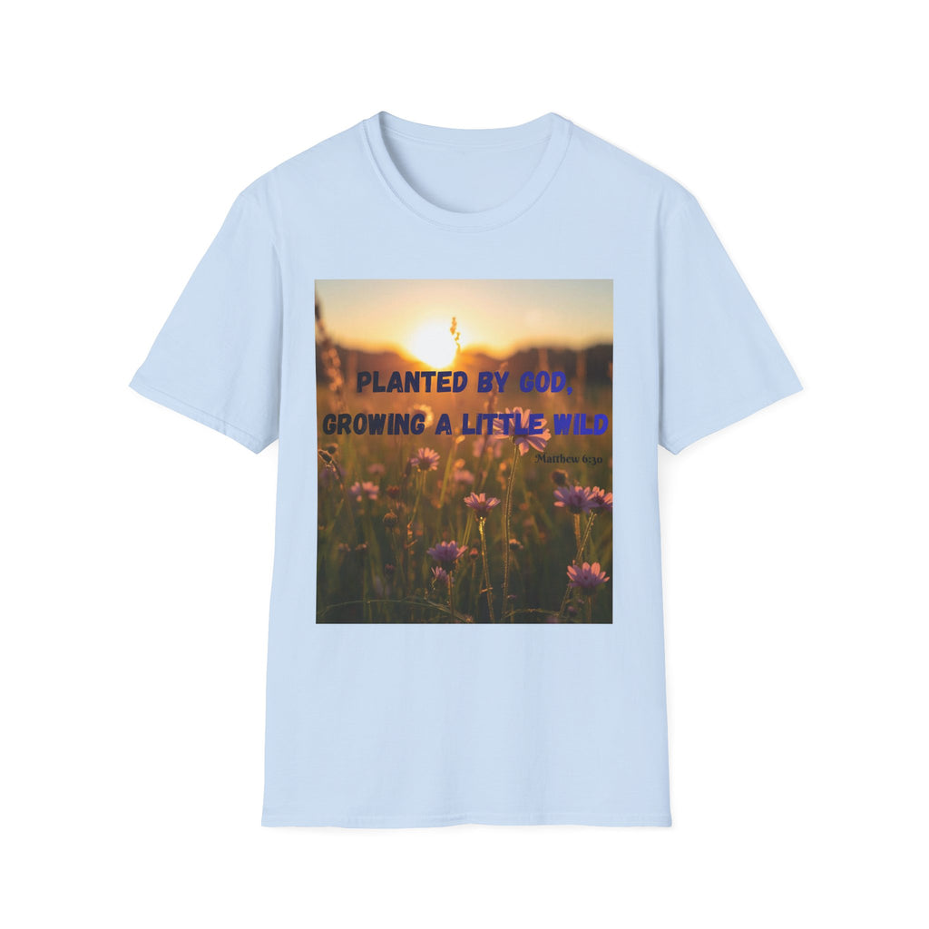 Planted by God Floral T-Shirt — "Planted by God, Growing a Little Wild" Christian Nature Tee