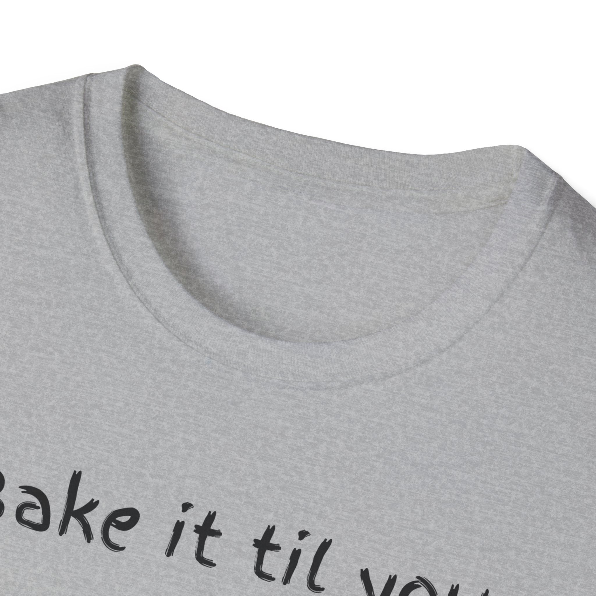 Bake It Til You Make It T-Shirt — Artisan Bread Baker Graphic Tee