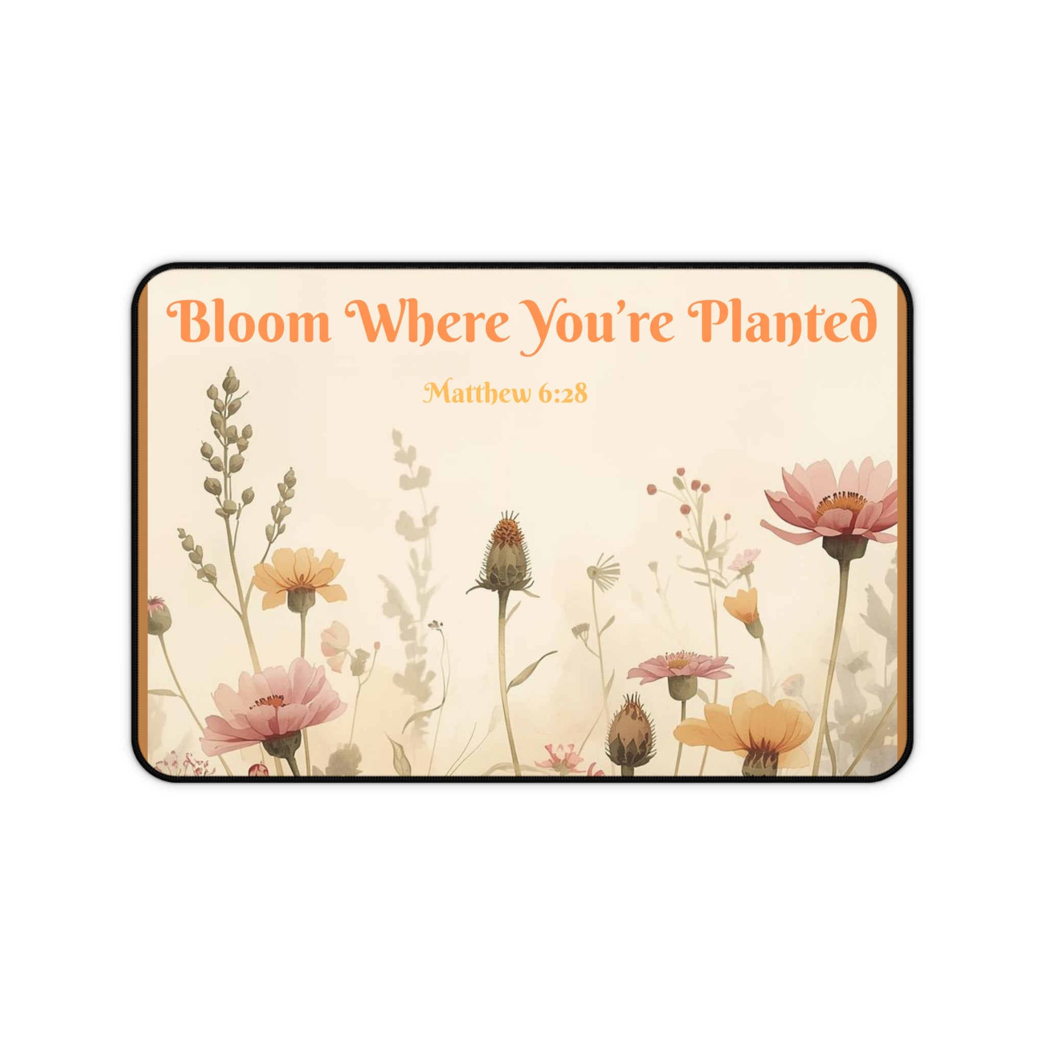 Desk Mat, Bloom Where You're Planted