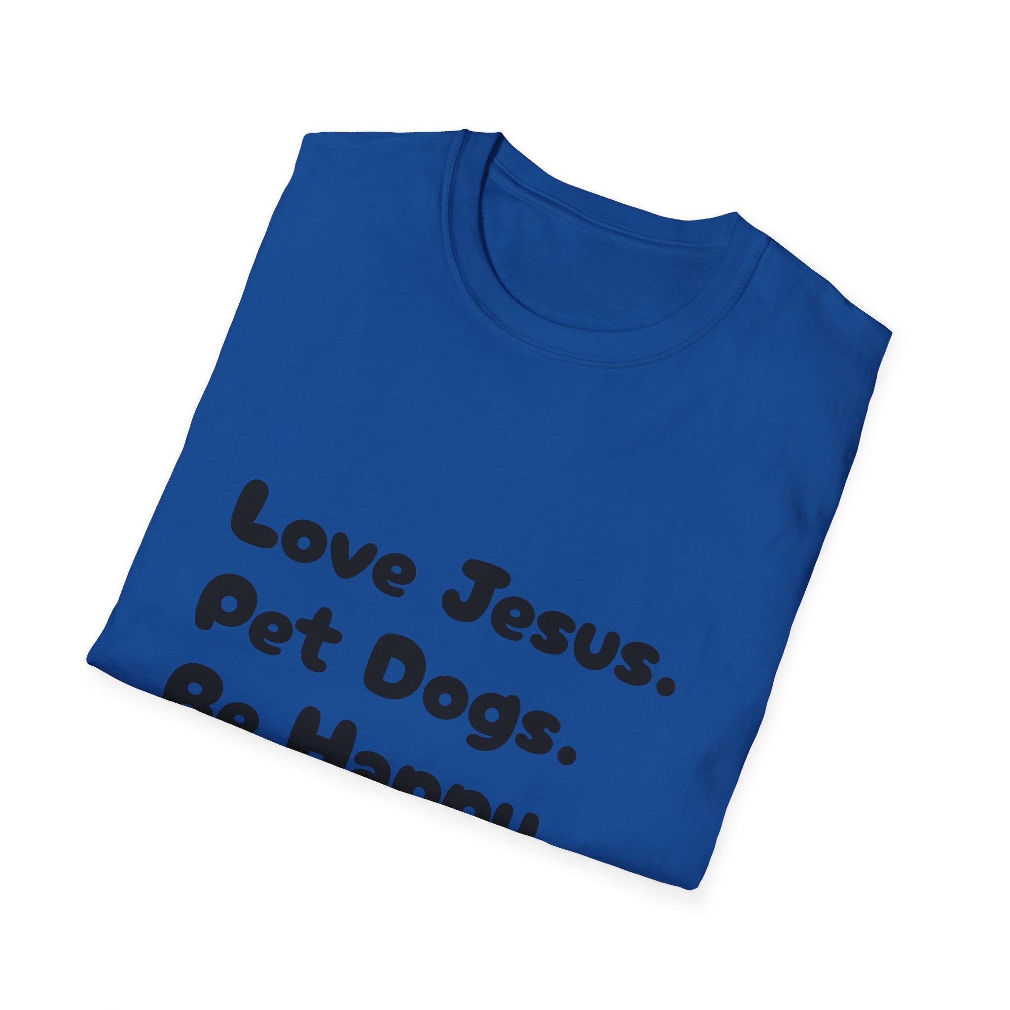 Love Jesus. Pet Dogs. Be Happy. T-Shirt — Christian Dog Lover Tee