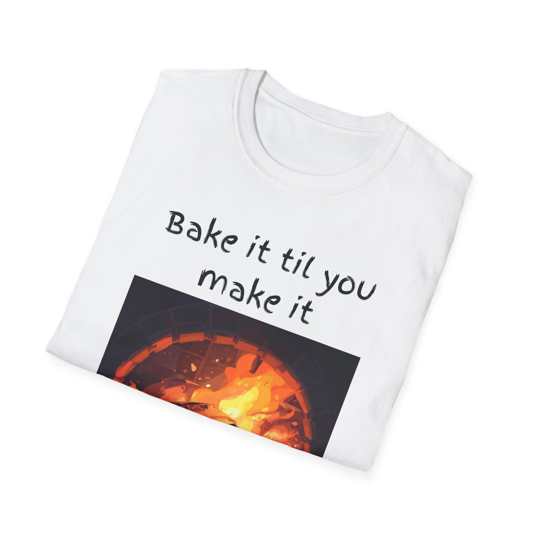 Bake It Til You Make It T-Shirt — Artisan Bread Baker Graphic Tee